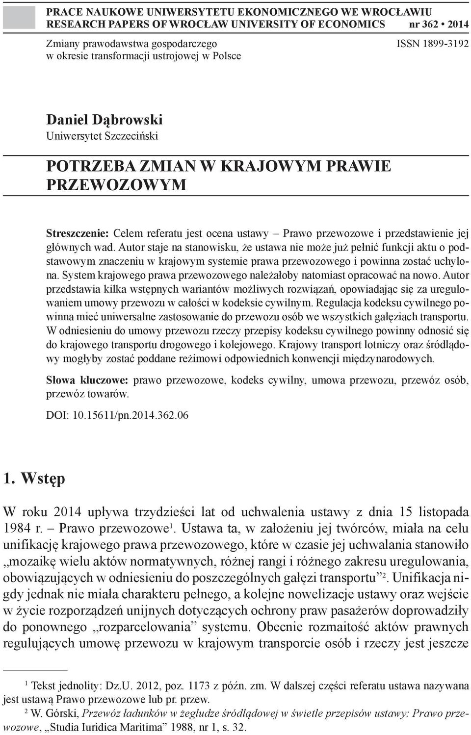 wad. Autor staje na stanowisku, że ustawa nie może już pełnić funkcji aktu o podstawowym znaczeniu w krajowym systemie prawa przewozowego i powinna zostać uchylona.