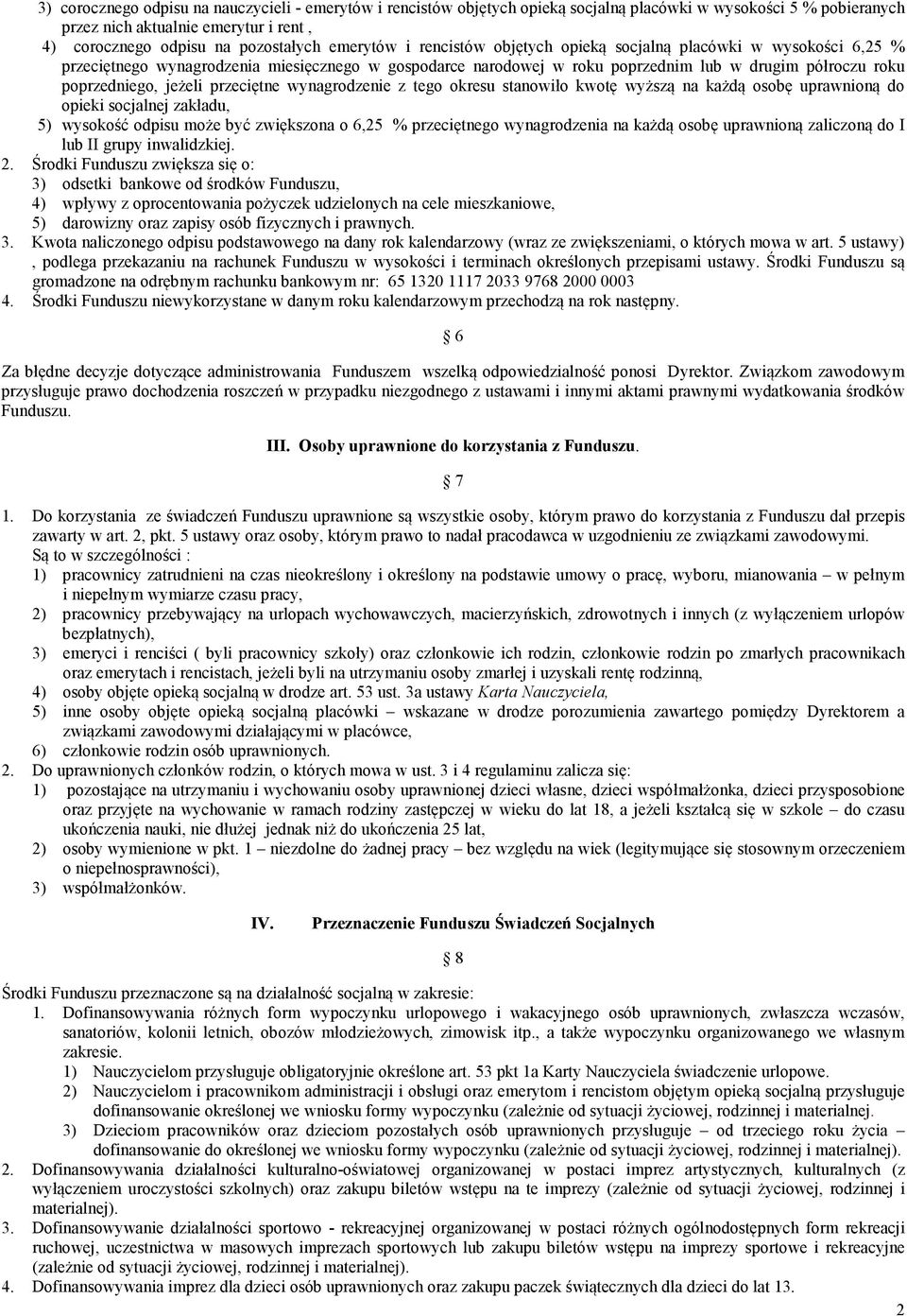 jeżeli przeciętne wynagrodzenie z tego okresu stanowiło kwotę wyższą na każdą osobę uprawnioną do opieki socjalnej zakładu, 5) wysokość odpisu może być zwiększona o 6,25 % przeciętnego wynagrodzenia