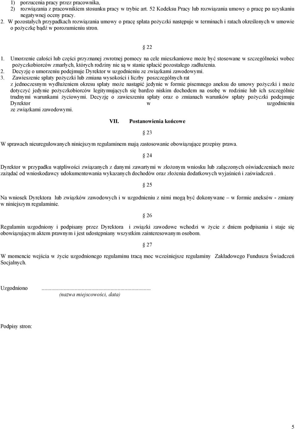 pozostałego zadłużenia. 2. Decyzję o umorzeniu podejmuje Dyrektor w uzgodnieniu ze związkami zawodowymi. 3.