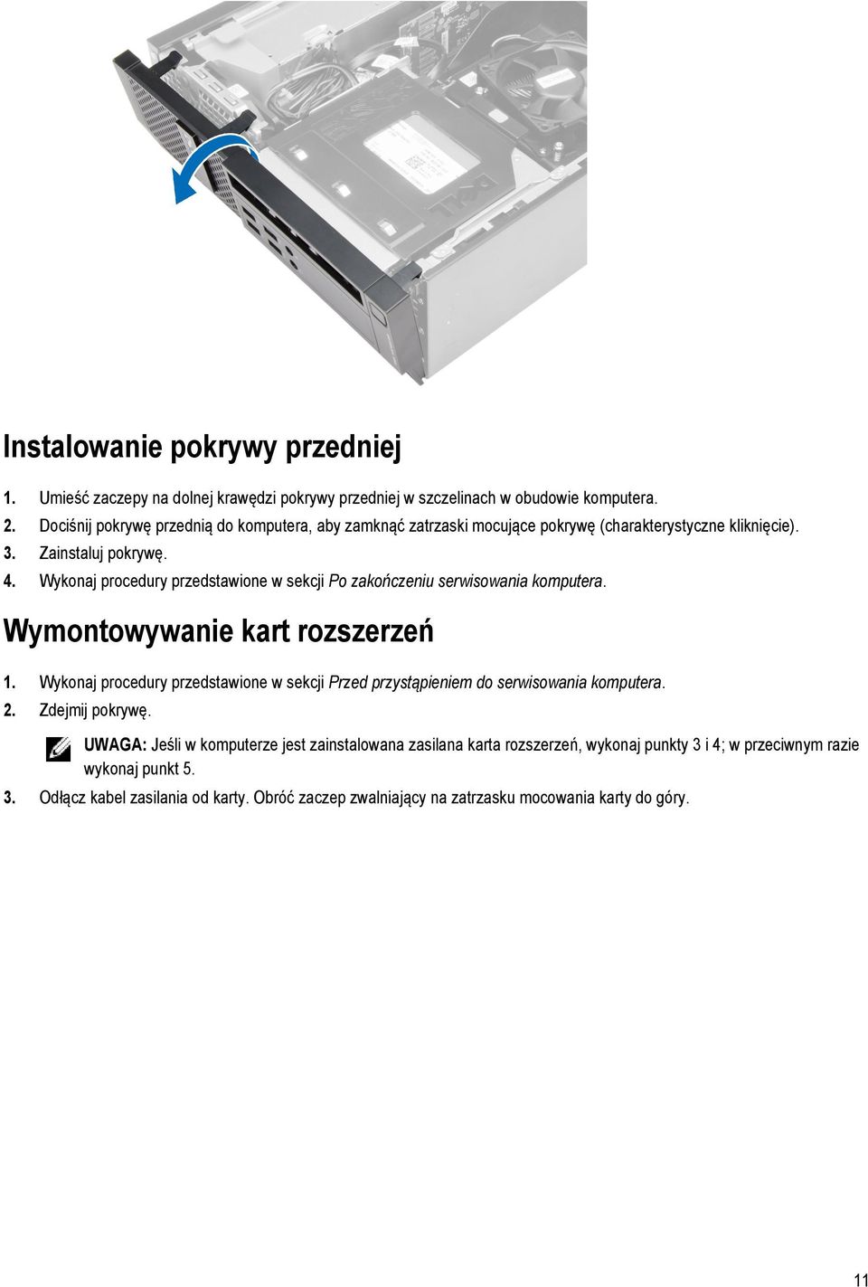 Wykonaj procedury przedstawione w sekcji Po zakończeniu serwisowania komputera. Wymontowywanie kart rozszerzeń 1.