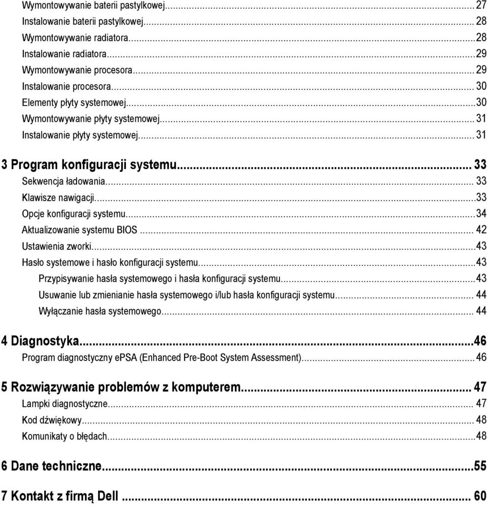 ..33 Opcje konfiguracji systemu...34 Aktualizowanie systemu BIOS... 42 Ustawienia zworki...43 Hasło systemowe i hasło konfiguracji systemu.