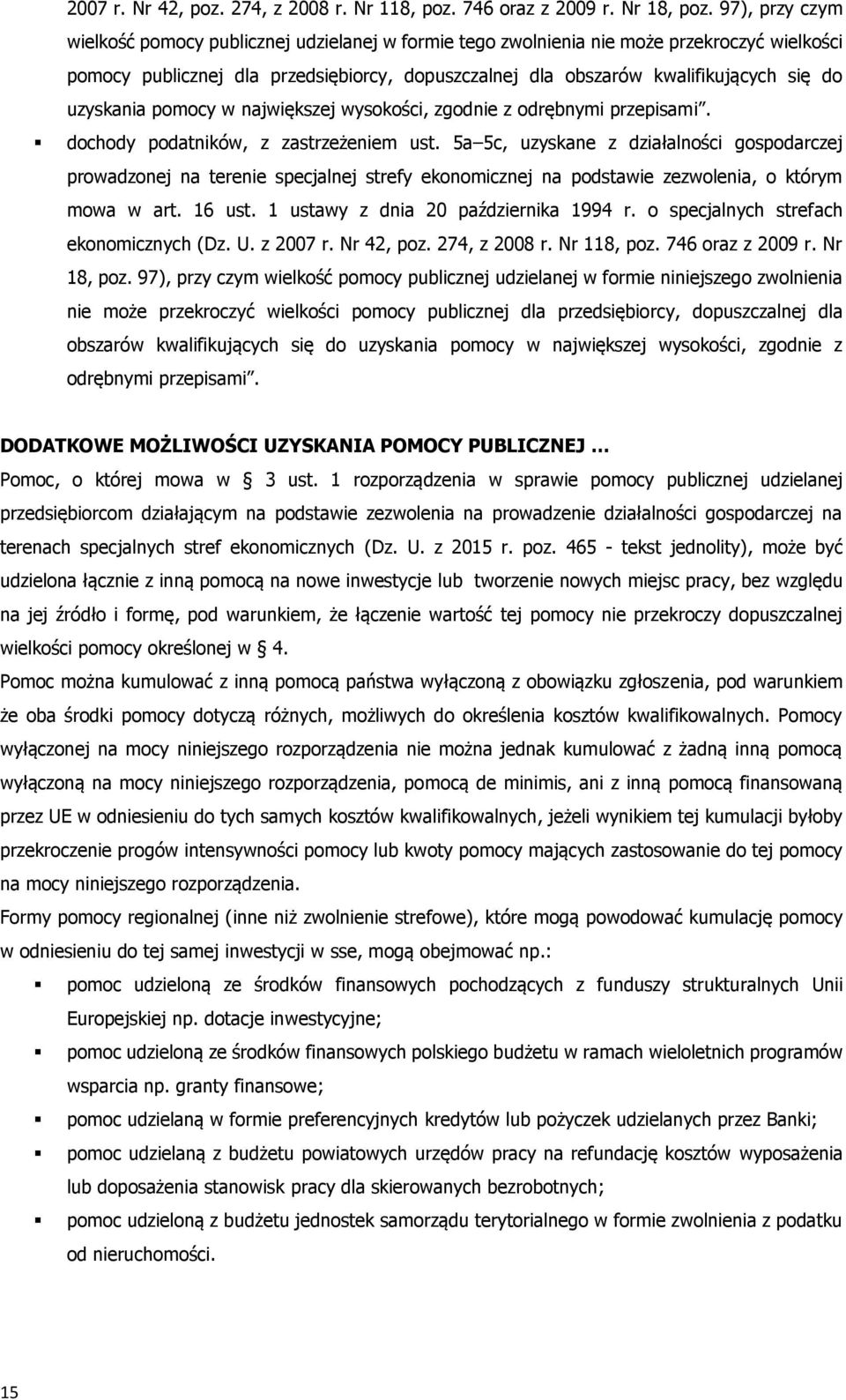 uzyskania pomocy w największej wysokości, zgodnie z odrębnymi przepisami. dochody podatników, z zastrzeżeniem ust.