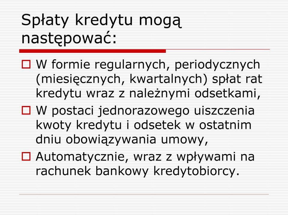 postaci jednorazowego uiszczenia kwoty kredytu i odsetek w ostatnim dniu