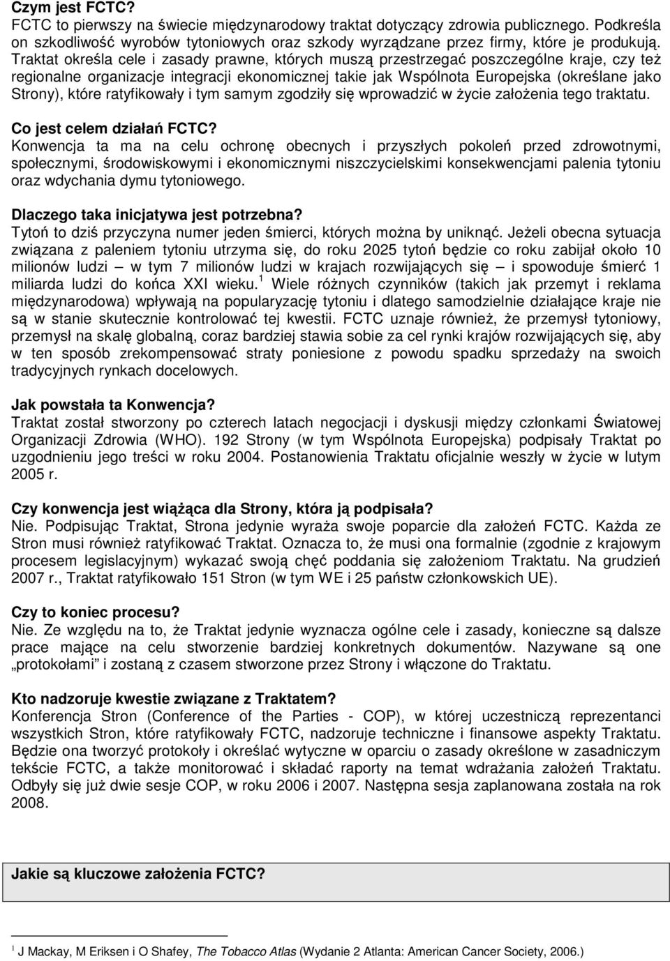 ratyfikowały i tym samym zgodziły si wprowadzi w ycie załoenia tego traktatu. Co jest celem działa FCTC?