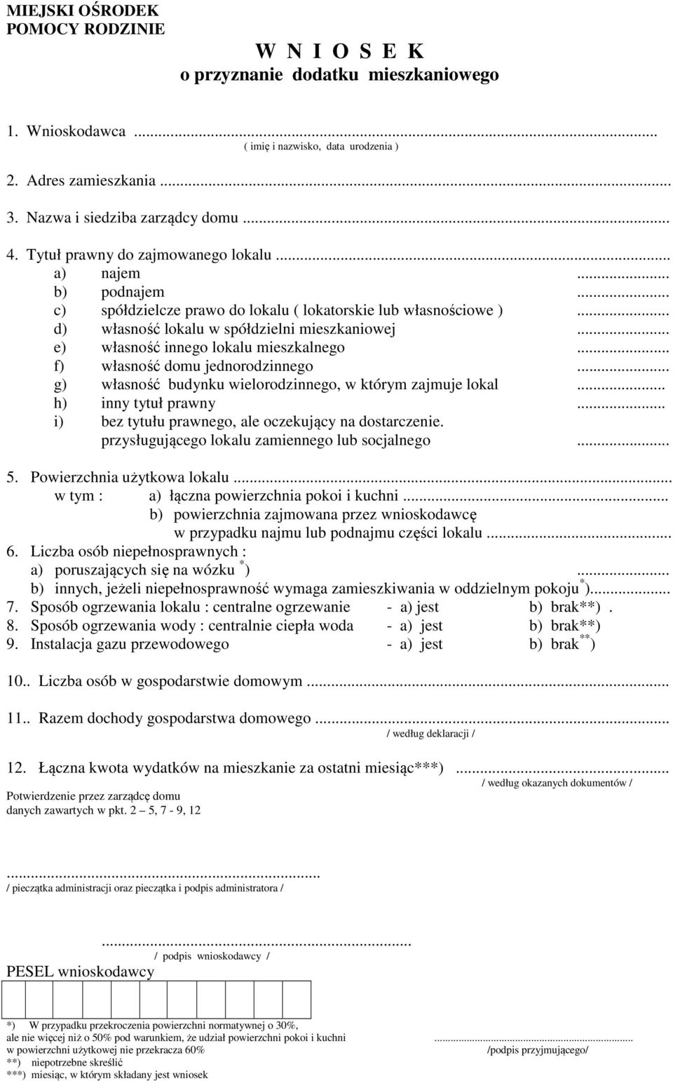 .. e) własność innego lokalu mieszkalnego... f) własność domu jednorodzinnego... g) własność budynku wielorodzinnego, w którym zajmuje lokal... h) inny tytuł prawny.