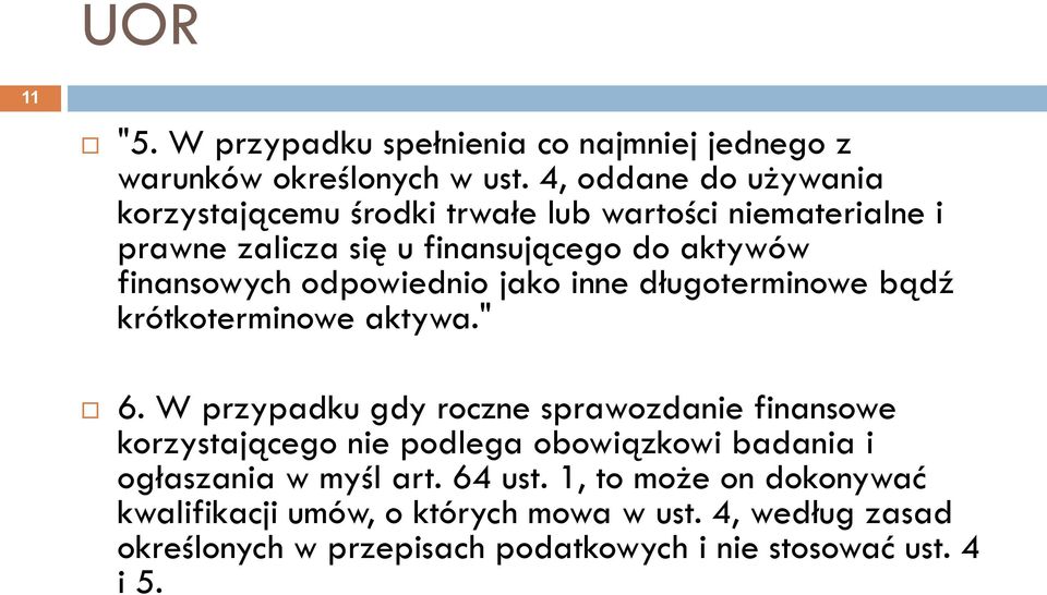 odpowiednio jako inne długoterminowe bądź krótkoterminowe aktywa." 6.