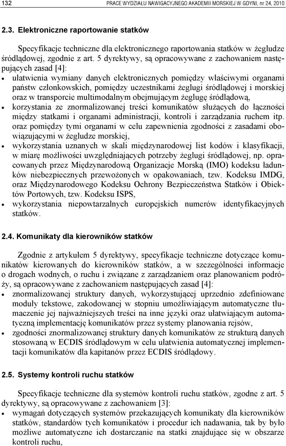 śródlądowej i morskiej oraz w transporcie multimodalnym obejmującym żeglugę śródlądową, korzystania ze znormalizowanej treści komunikatów służących do łączności między statkami i organami