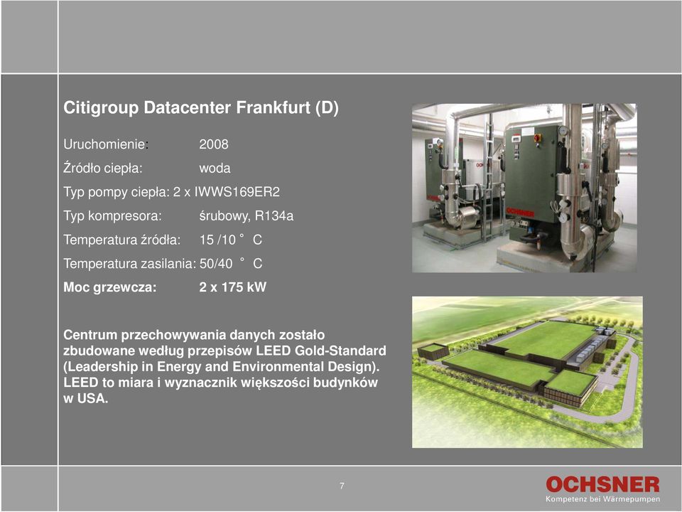 Moc grzewcza: 2 x 175 kw Centrum przechowywania danych zostało zbudowane według przepisów LEED