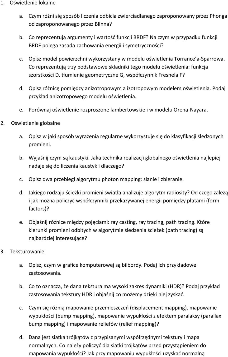 Co reprezentują trzy podstawowe składniki tego modelu oświetlenia: funkcja szorstkości D, tłumienie geometryczne G, współczynnik Fresnela F? d.