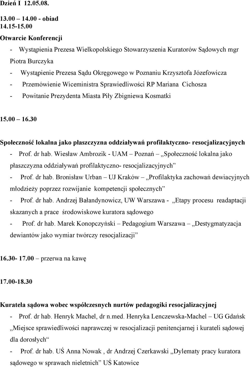 Przemówienie Wiceministra Sprawiedliwości RP Mariana Cichosza - Powitanie Prezydenta Miasta Piły Zbigniewa Kosmatki 15.00 16.