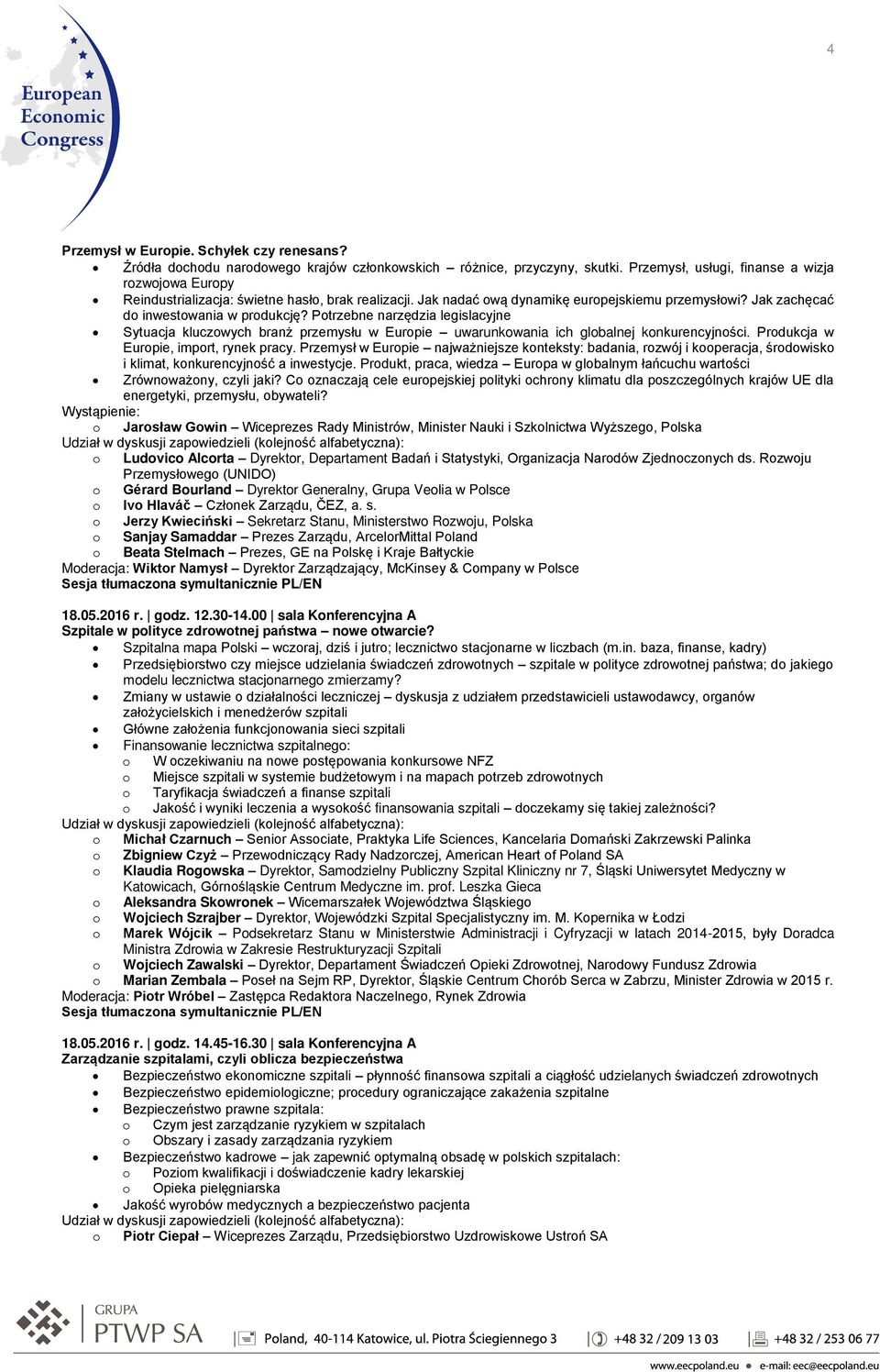 Ptrzebne narzędzia legislacyjne Sytuacja kluczwych branż przemysłu w Eurpie uwarunkwania ich glbalnej knkurencyjnści. Prdukcja w Eurpie, imprt, rynek pracy.