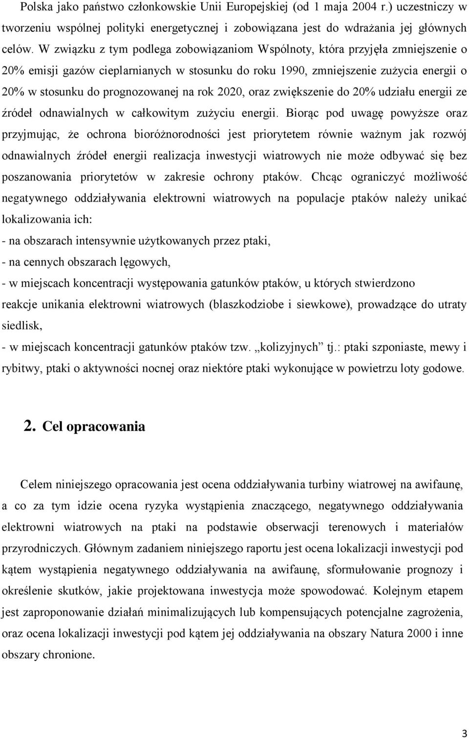 na rok 2020, oraz zwiększenie do 20% udziału energii ze źródeł odnawialnych w całkowitym zużyciu energii.