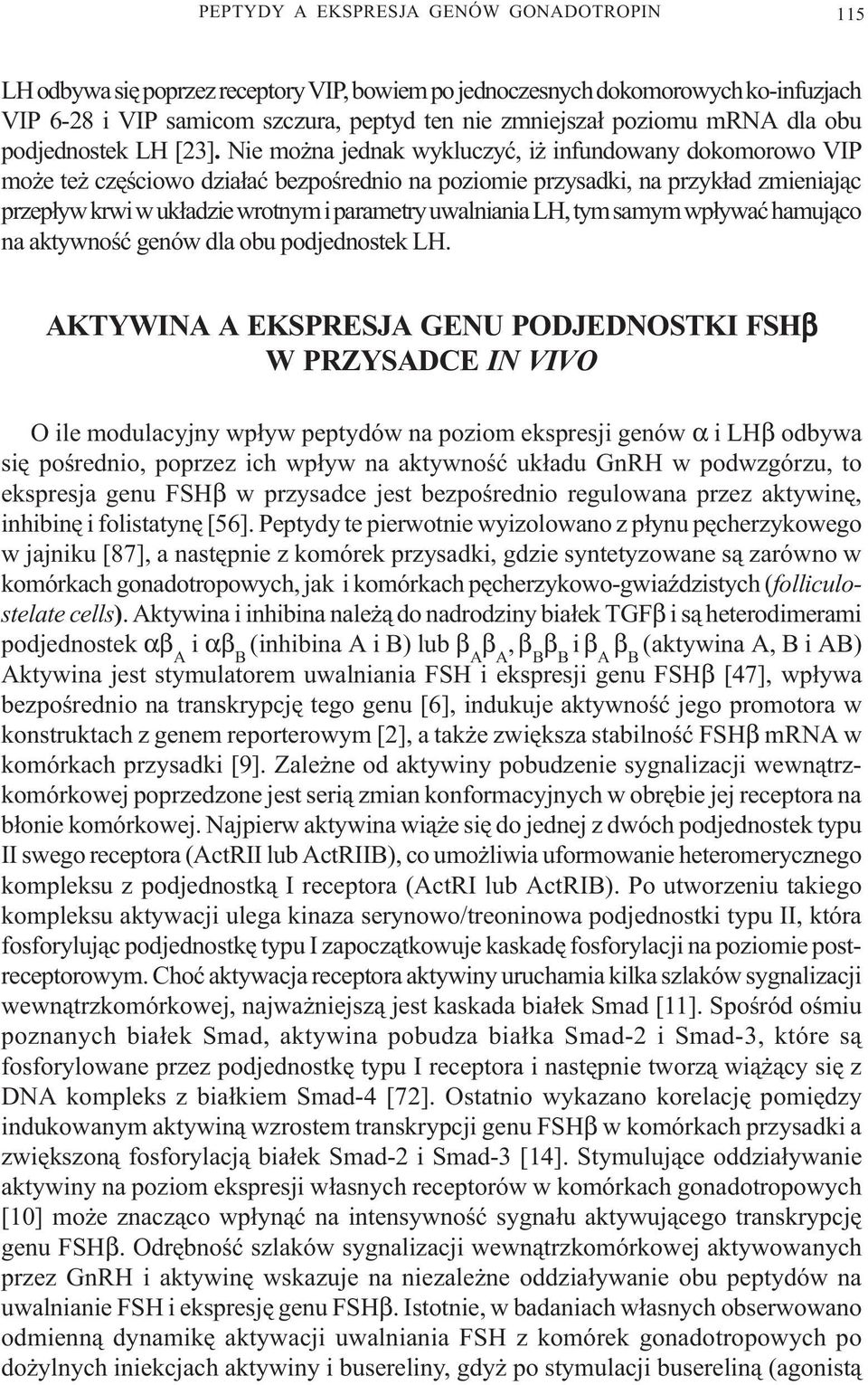 LH, tym samym wp³ywaæ hamuj¹co na aktywnoœæ genów dla obu podjednostek LH.