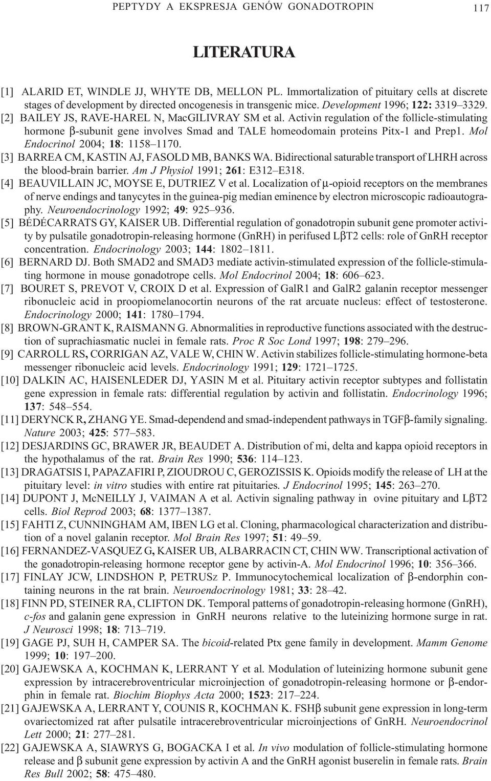 Activin regulation of the follicle-stimulating hormone β-subunit gene involves Smad and TALE homeodomain proteins Pitx-1 and Prep1. Mol Endocrinol 2004; 18: 1158 1170.