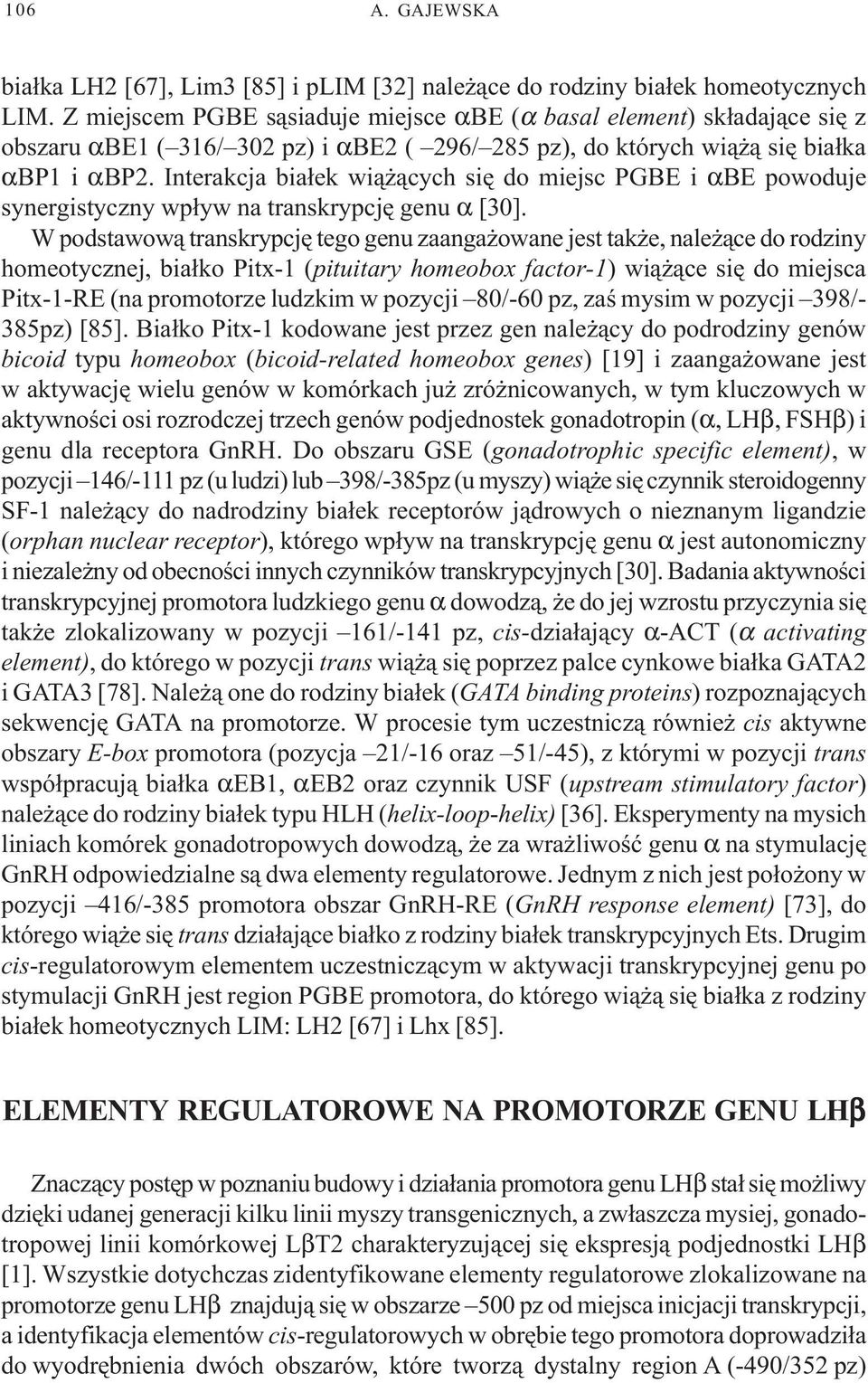 Interakcja bia³ek wi¹ ¹cych siê do miejsc PGBE i αbe powoduje synergistyczny wp³yw na transkrypcjê genu α [30].