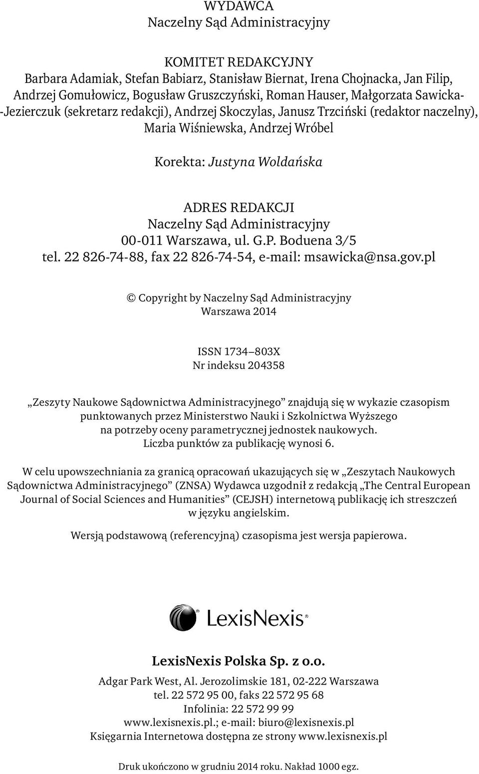 Administracyjny 00-011 Warszawa, ul. G.P. Boduena 3/5 tel. 22 826-74-88, fax 22 826-74-54, e-mail: msawicka@nsa.gov.