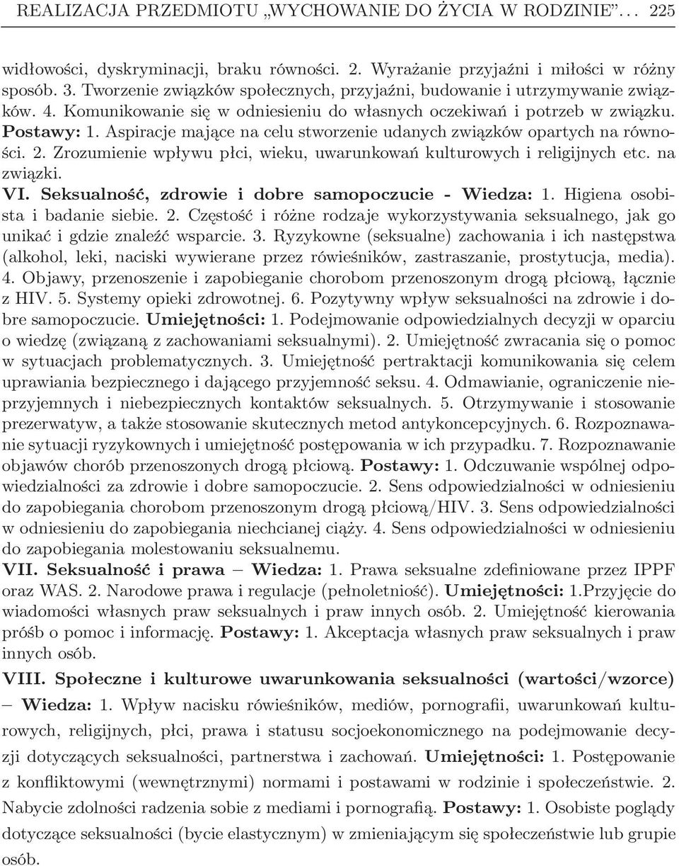 Aspiracje mające na celu stworzenie udanych związków opartych na równości. 2. Zrozumienie wpływu płci, wieku, uwarunkowań kulturowych i religijnych etc. na związki. VI.