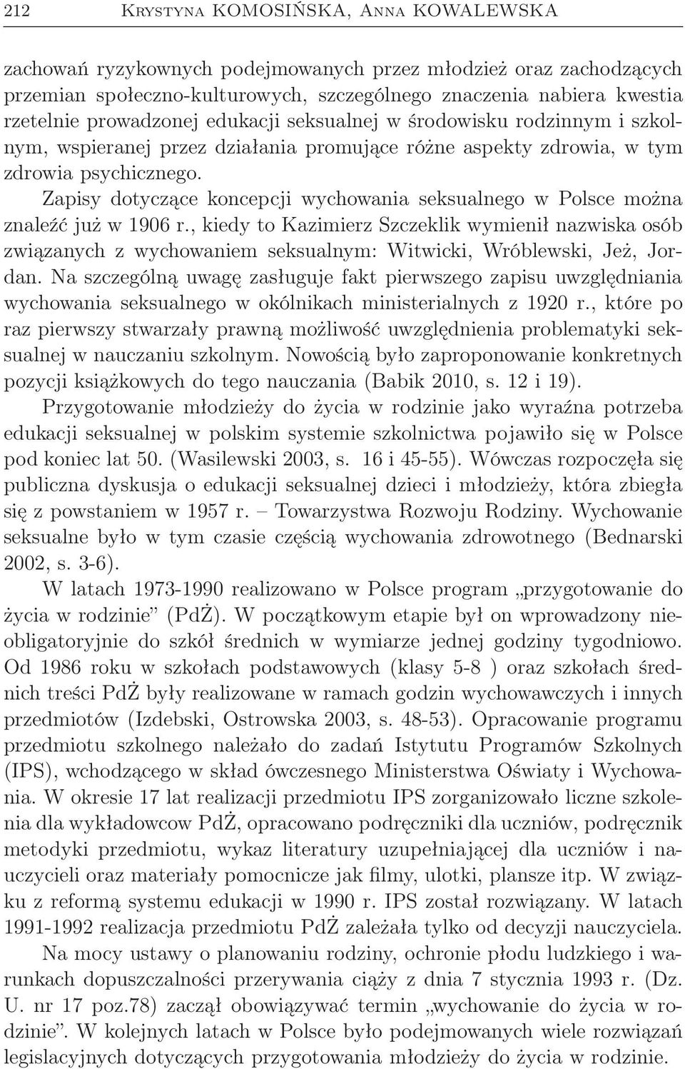 Zapisy dotyczące koncepcji wychowania seksualnego w Polsce można znaleźć już w 1906 r.