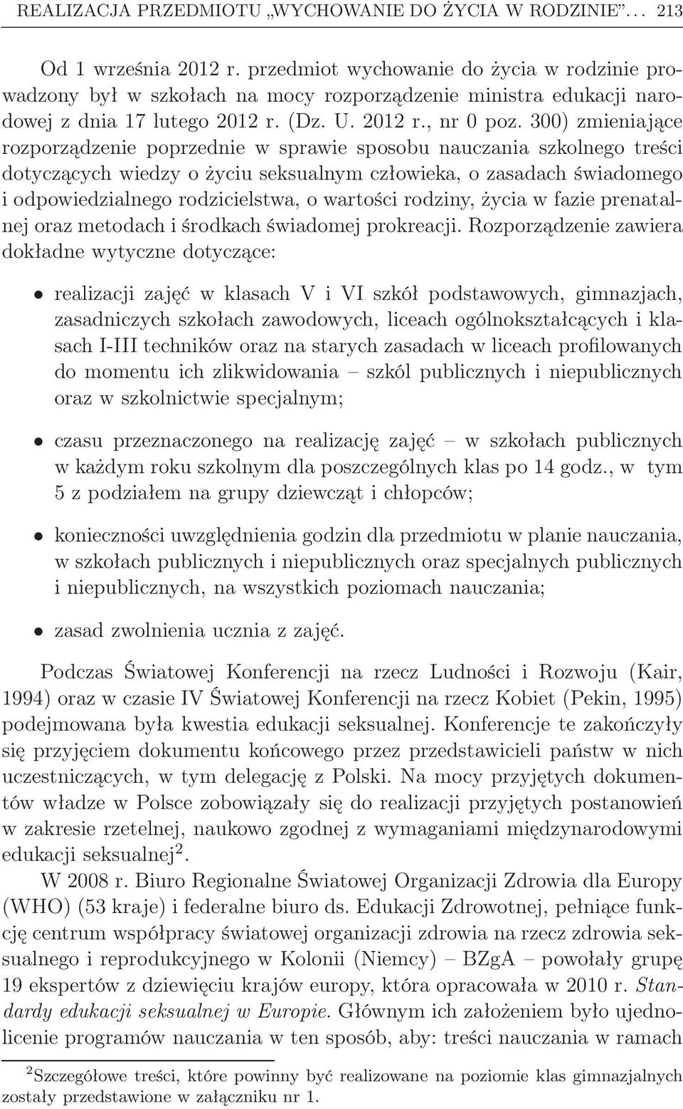 300) zmieniające rozporządzenie poprzednie w sprawie sposobu nauczania szkolnego treści dotyczących wiedzy o życiu seksualnym człowieka, o zasadach świadomego i odpowiedzialnego rodzicielstwa, o