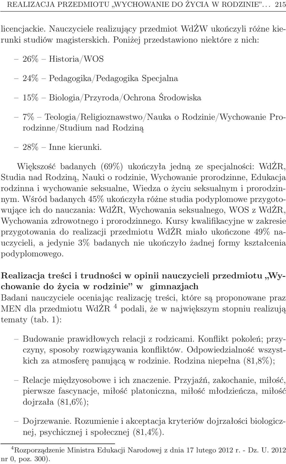 Prorodzinne/Studium nad Rodziną 28% Inne kierunki.