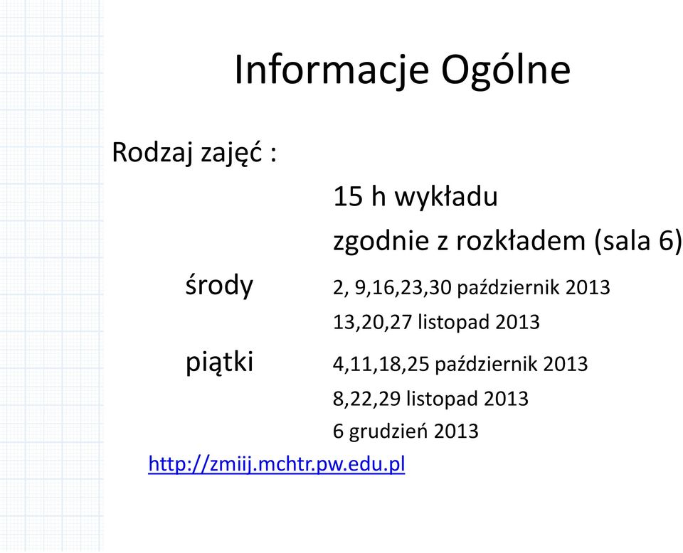 13,20,27 listopad 2013 piątki 4,11,18,25 październik 2013