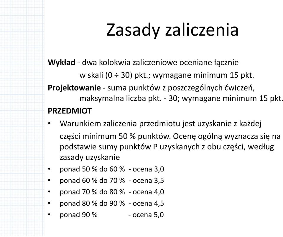 PRZEDMIOT Warunkiem zaliczenia przedmiotu jest uzyskanie z każdej części minimum 50 % punktów.