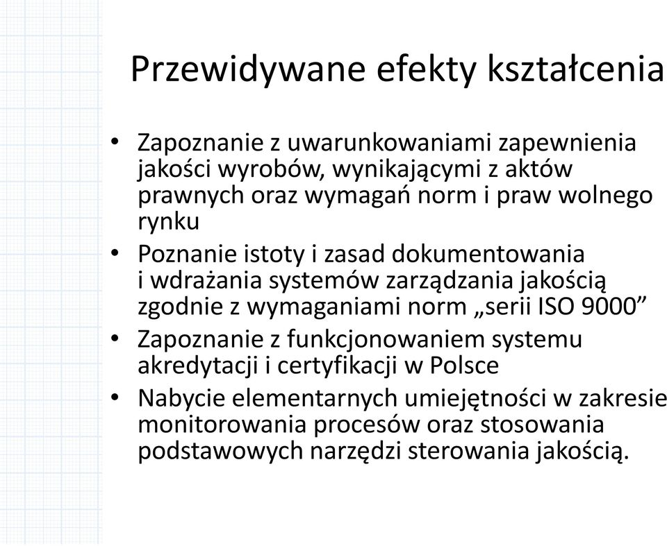 zgodnie z wymaganiami norm serii ISO 9000 Zapoznanie z funkcjonowaniem systemu akredytacji i certyfikacji w Polsce