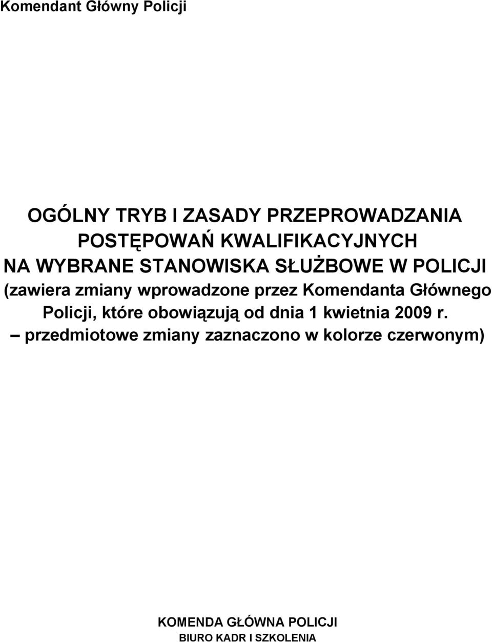 wprowadzone przez Komendanta Głównego Policji, które obowiązują od dnia 1 kwietnia