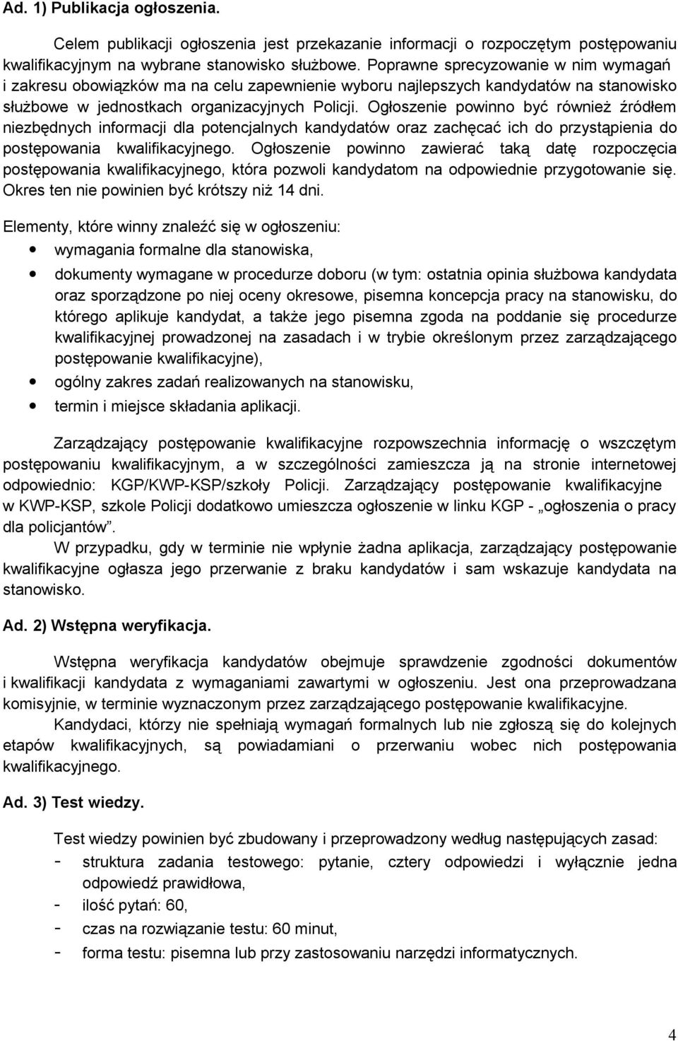 Ogłoszenie powinno być również źródłem niezbędnych informacji dla potencjalnych kandydatów oraz zachęcać ich do przystąpienia do postępowania kwalifikacyjnego.