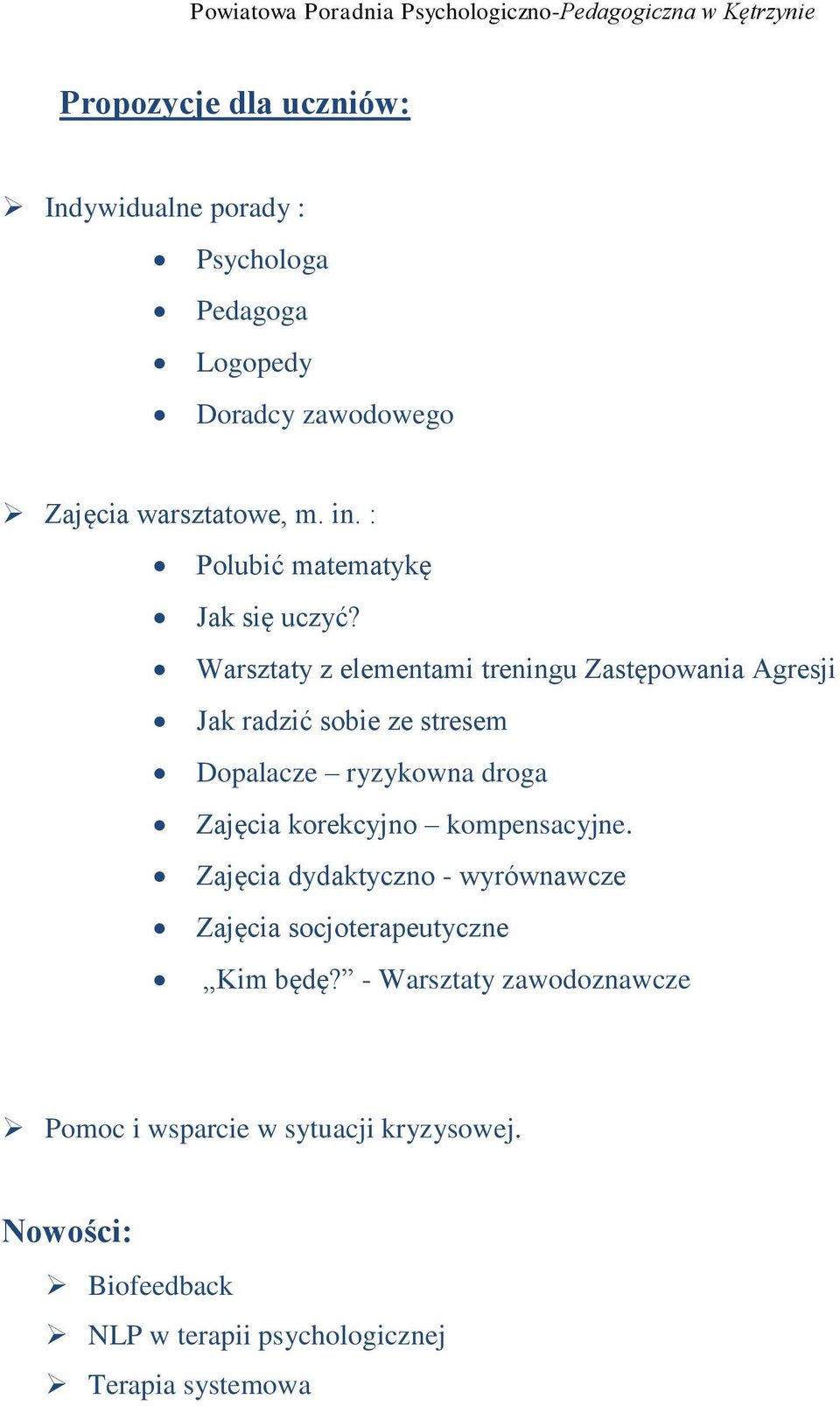 Warsztaty z elementami treningu Zastępowania Agresji Jak radzić sobie ze stresem Dopalacze ryzykowna droga Zajęcia korekcyjno