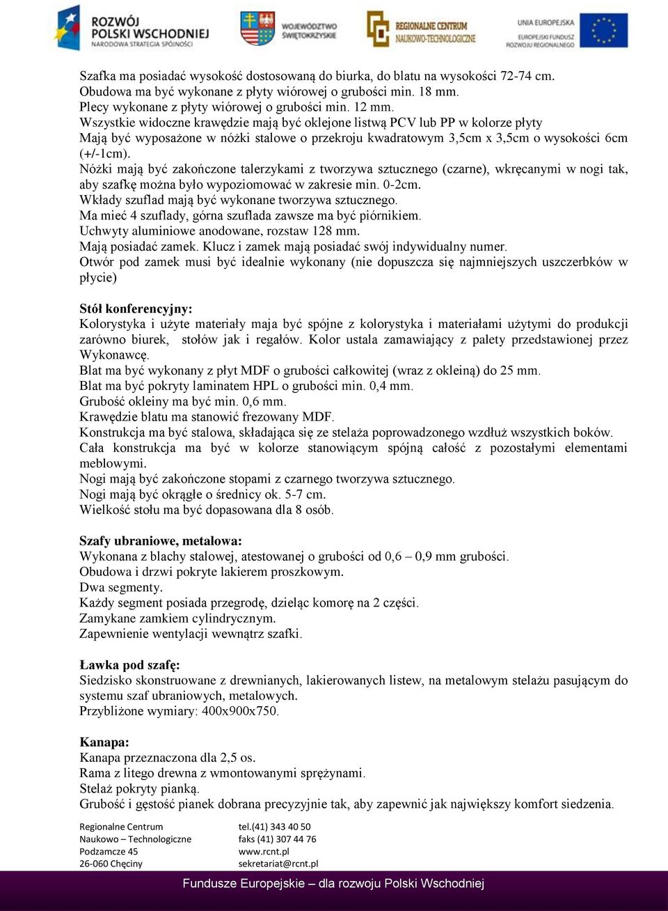 Nóżki mają być zakończone talerzykami z tworzywa sztucznego (czarne), wkręcanymi w nogi tak, aby szafkę można było wypoziomować w zakresie min. 0-2cm.