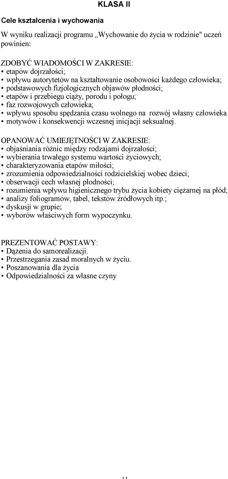 wolnego na rozwój własny człowieka motywów i konsekwencji wczesnej inicjacji seksualnej.