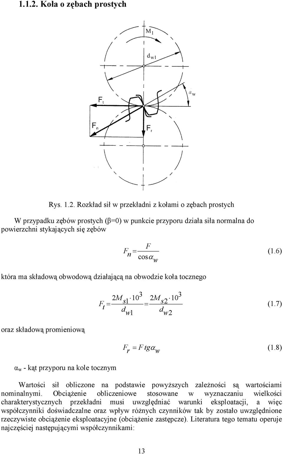 obwodie koła tocnego ora składową promieniową F t F n F (.6) cosα w M 0 s 0 M s (.7) d w d w F r F tgα w (.