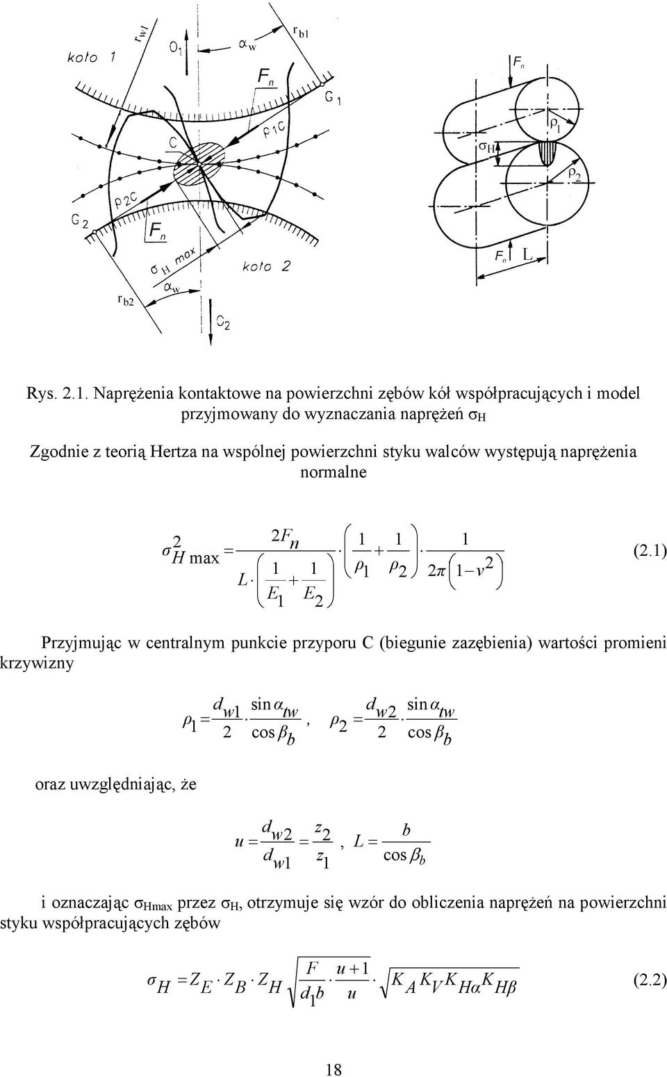 wspólnej powierchni styku walców występują napręŝenia normalne + + max v π ρ ρ E E L n F H σ (.