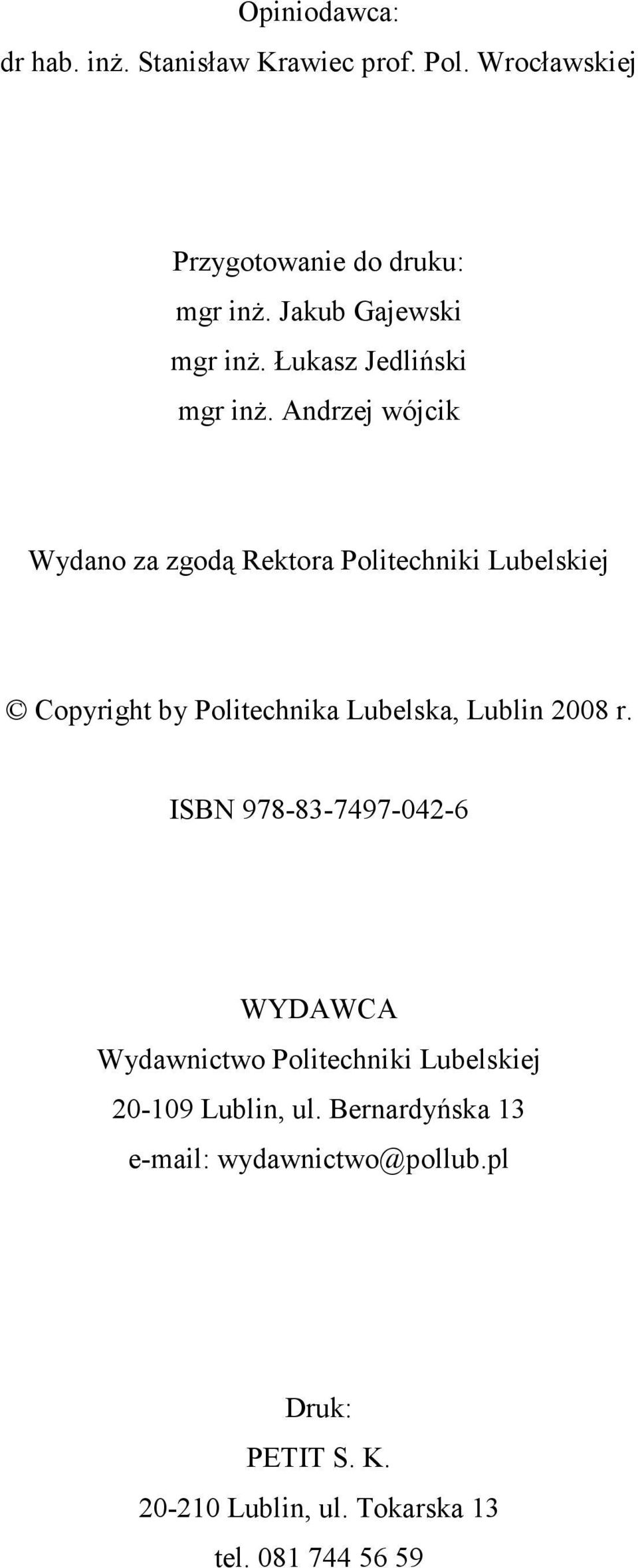 Andrej wójcik Wydano a godą Rektora Politechniki Lubelskiej Copyright by Politechnika Lubelska, Lublin 008 r.