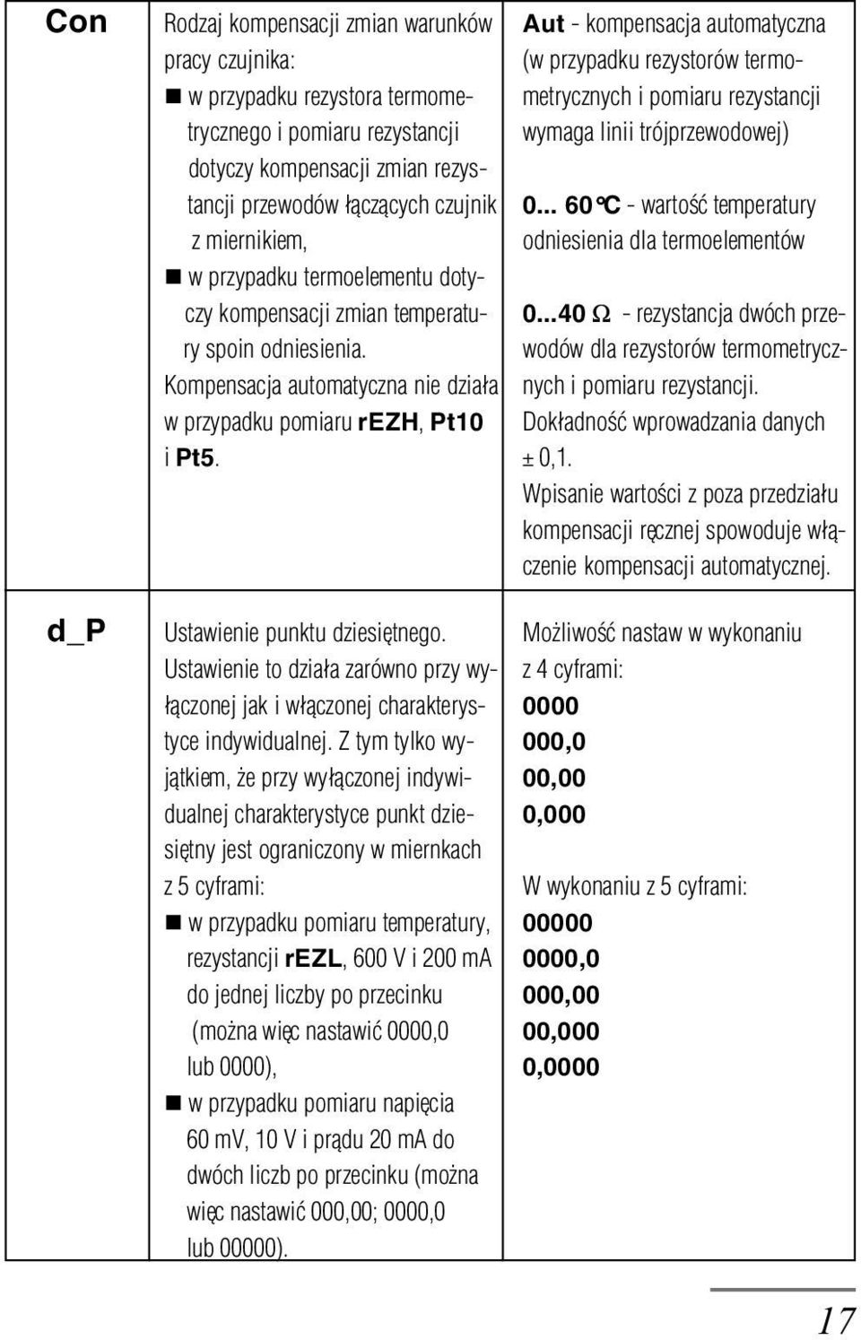 .. 60 C - wartoœæ temperatury z miernikiem, odniesienia dla termoelementów n w przypadku termoelementu dotyczy kompensacji zmian temperatu- 0...40 W - rezystancja dwóch przery spoin odniesienia.