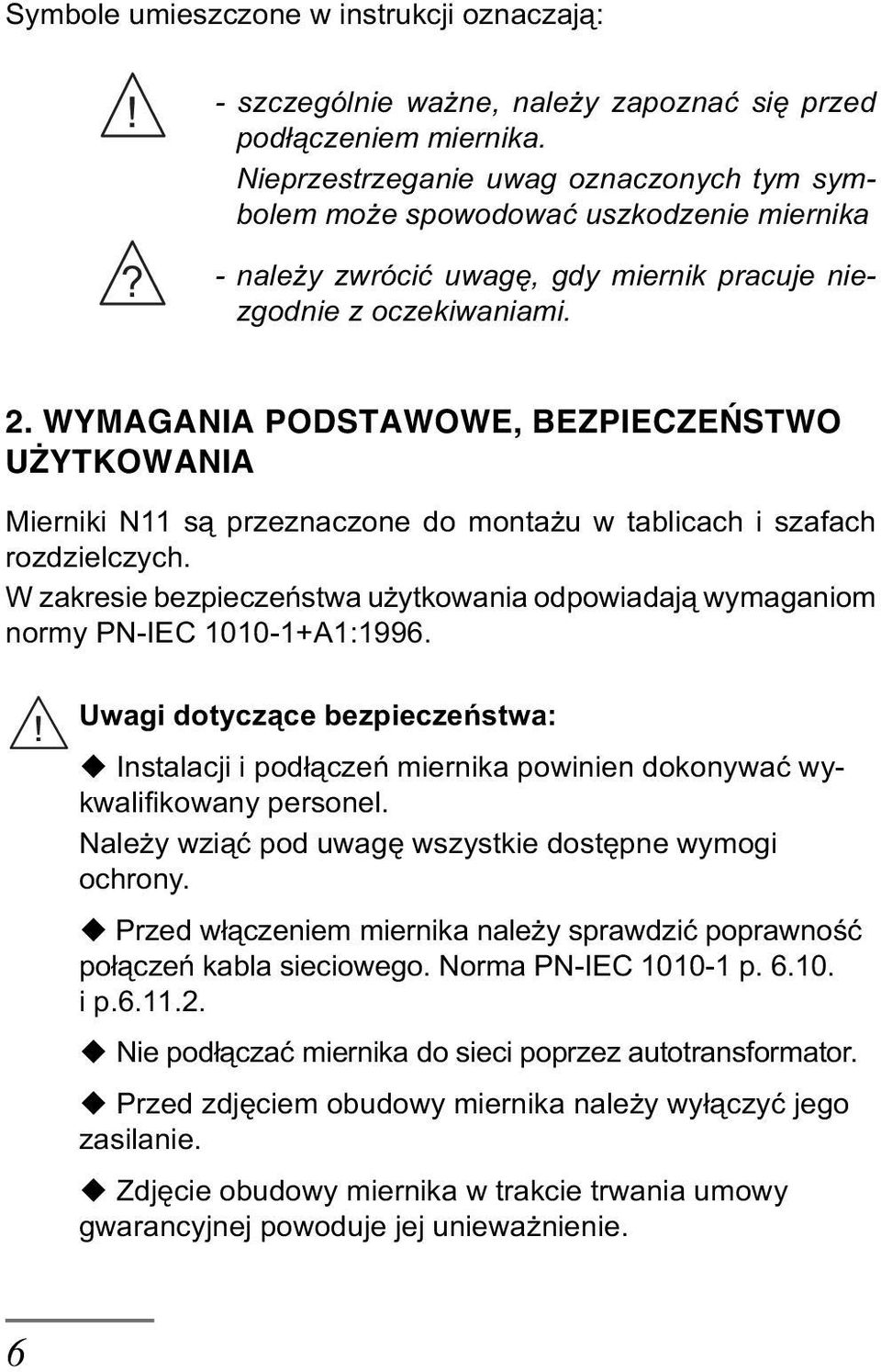 WYMAGANIA PODSTAWOWE, BEZPIECZEÑSTWO U YTKOWANIA Mierniki N11 s¹ przeznaczone do monta u w tablicach i szafach rozdzielczych.