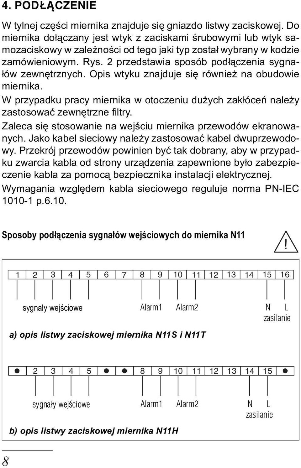 2 przedstawia sposób pod³¹czenia sygna- ³ów zewnêtrznych. Opis wtyku znajduje siê równie na obudowie miernika.