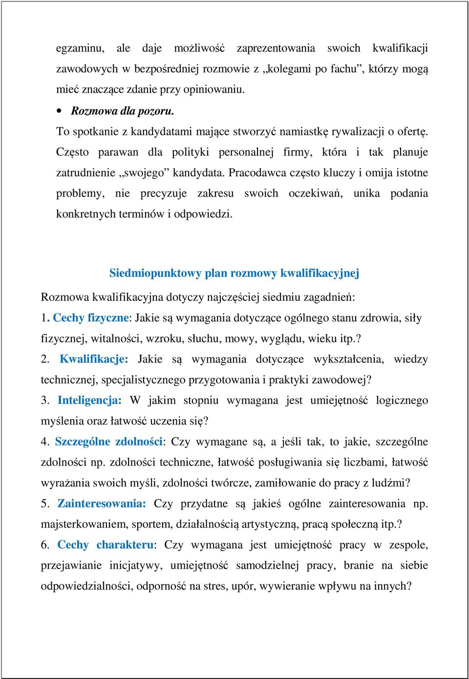 Pracodawca często kluczy i omija istotne problemy, nie precyzuje zakresu swoich oczekiwań, unika podania konkretnych terminów i odpowiedzi.