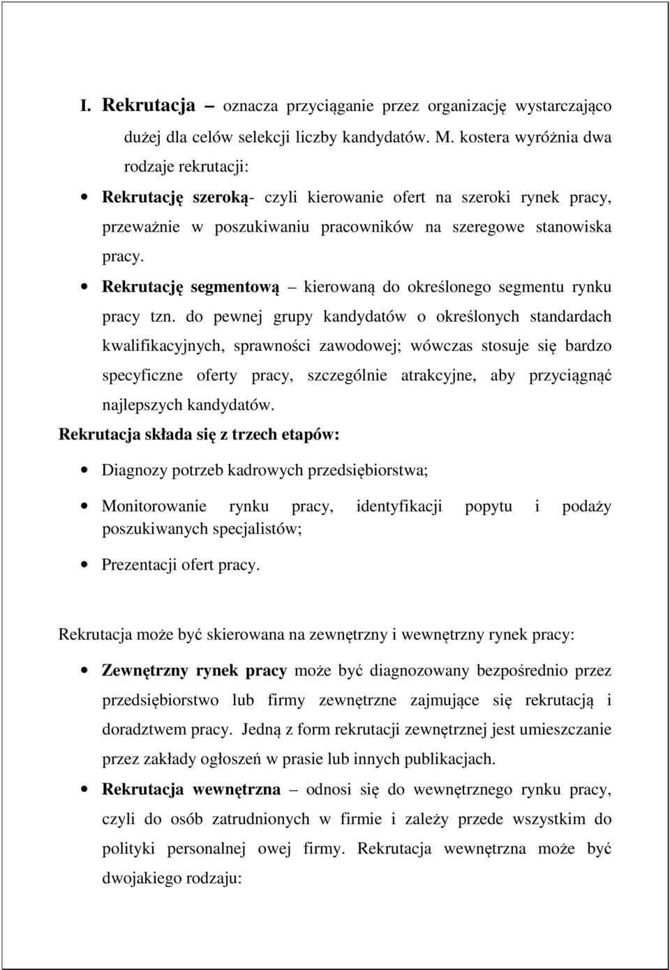 Rekrutację segmentową kierowaną do określonego segmentu rynku pracy tzn.