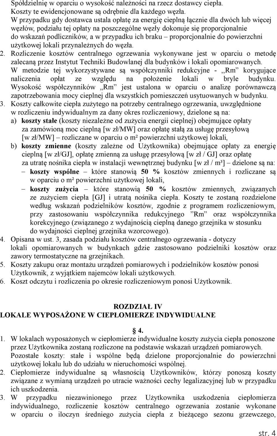 przypadku ich braku proporcjonalnie do powierzchni użytkowej lokali przynależnych do węzła. 2.