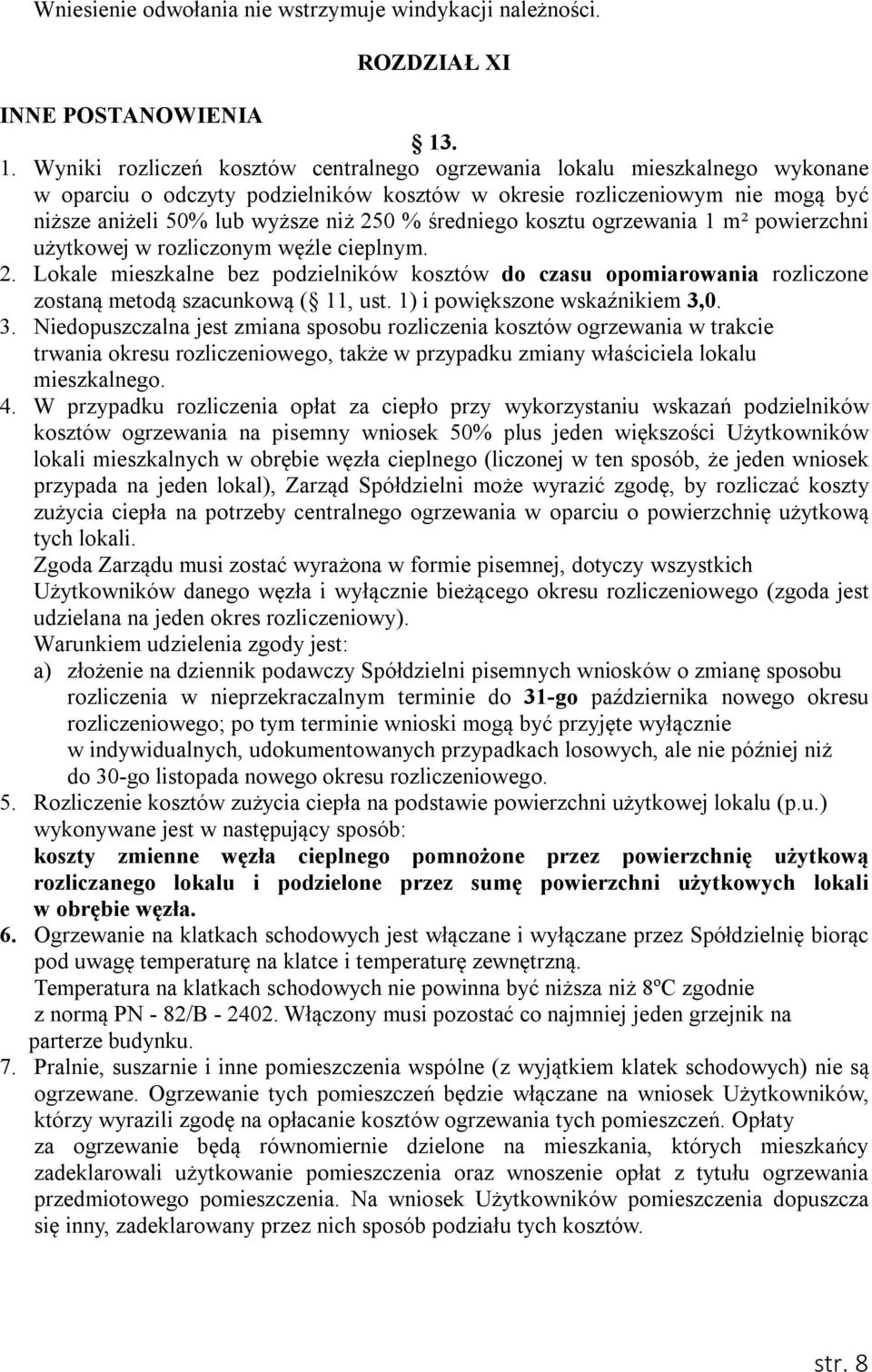 % średniego kosztu ogrzewania 1 m² powierzchni użytkowej w rozliczonym węźle cieplnym. 2.