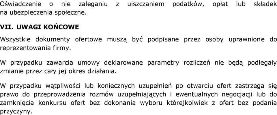 W przypadku zawarcia umowy deklarowane parametry rozliczeń nie będą podlegały zmianie przez cały jej okres działania.