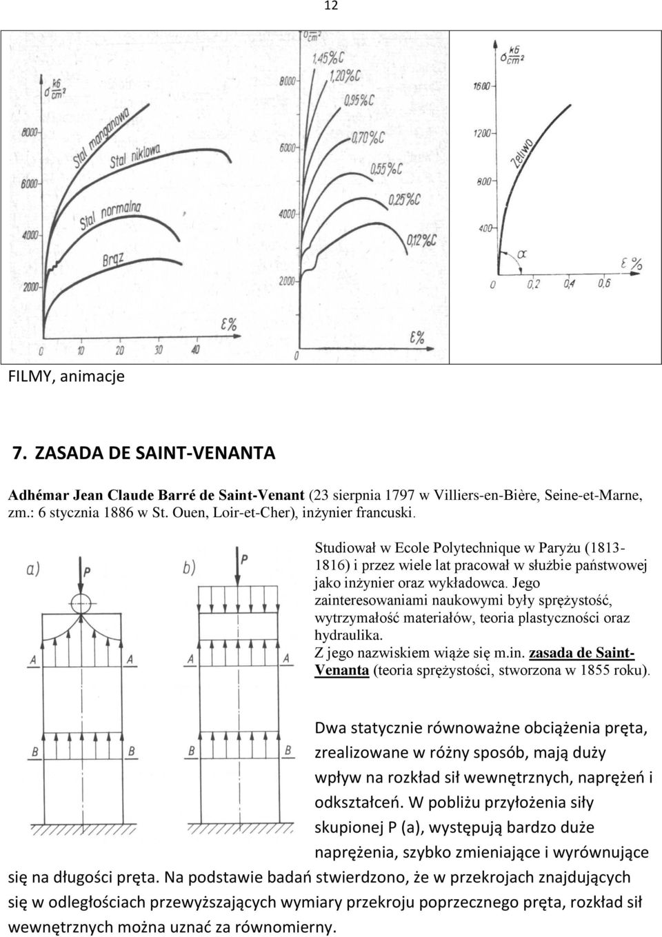 Jego zainteresowaniami naukowymi były sprężystość, wytrzymałość materiałów, teoria plastyczności oraz hydraulika. Z jego nazwiskiem wiąże się m.in. zasada de Saint- Venanta (teoria sprężystości, stworzona w 1855 roku).