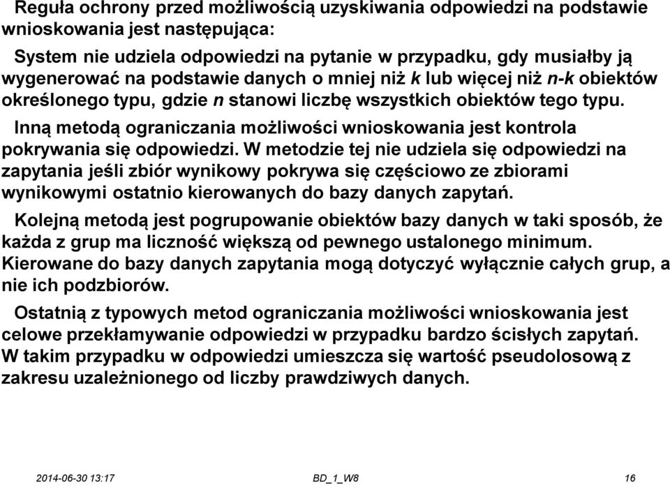 Inną metodą ograniczania możliwości wnioskowania jest kontrola pokrywania się odpowiedzi.