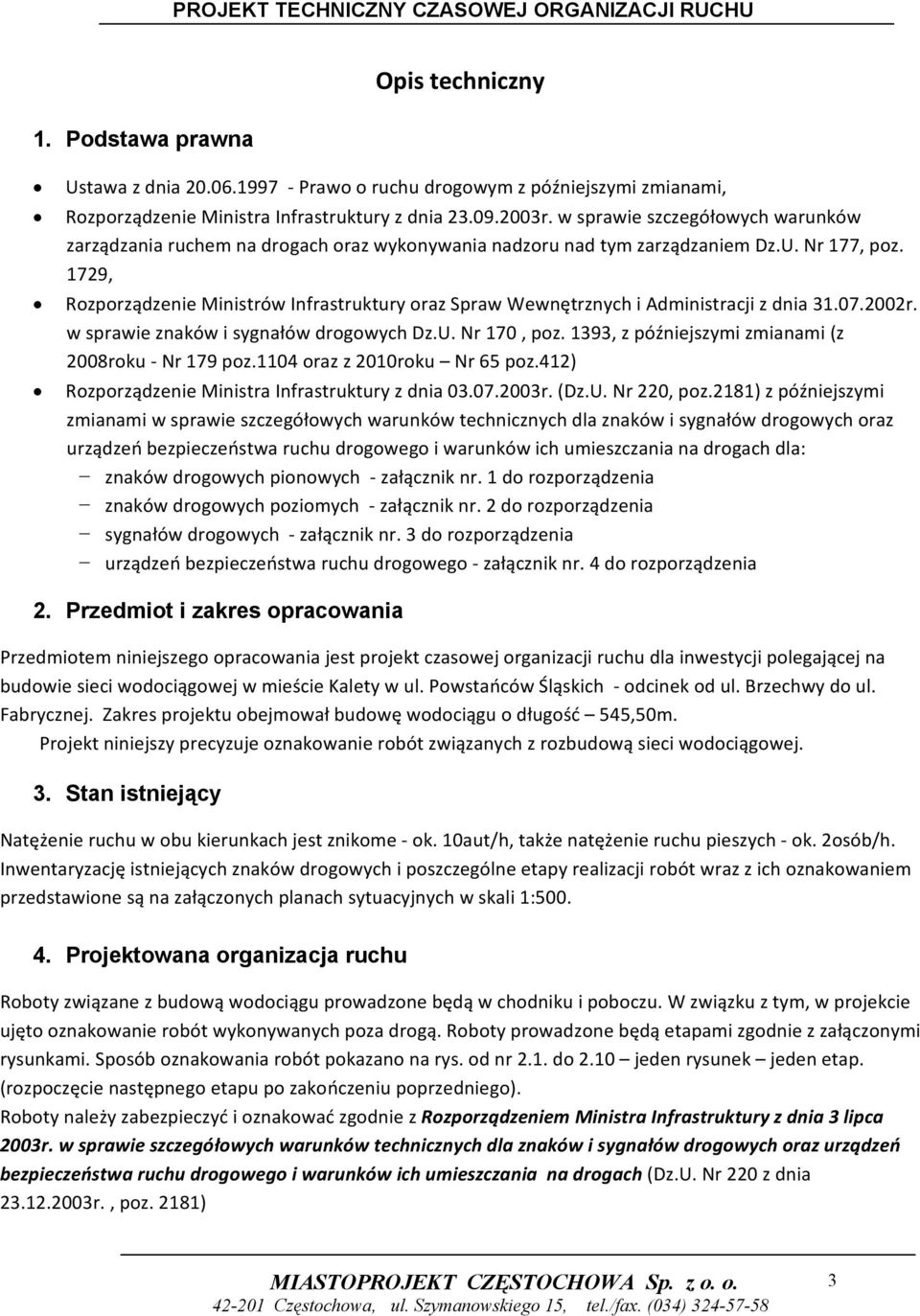 w sprawie szczegółowych warunków zarządzania ruchem na drogach oraz wykonywania nadzoru nad tym zarządzaniem Dz.U. Nr 177, poz.