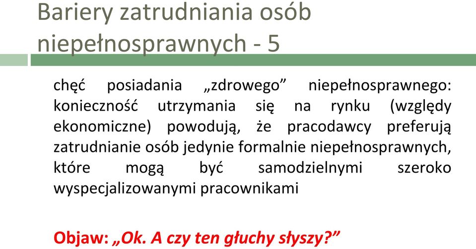 powodują, że pracodawcy preferują zatrudnianie osób jedynie formalnie