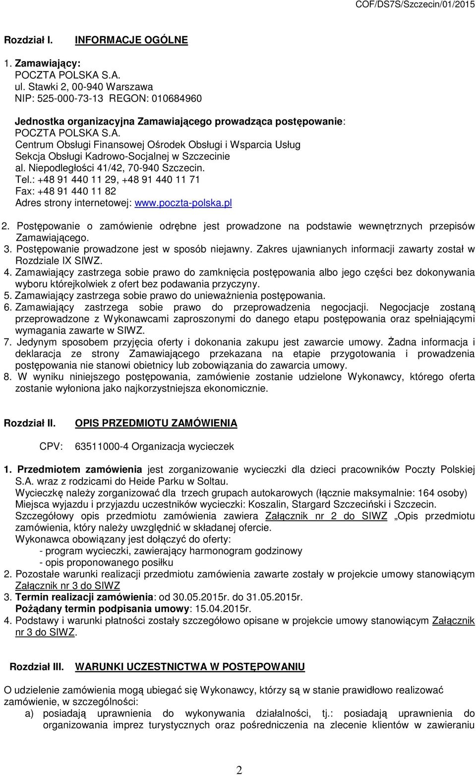 POLSKA S.A. Centrum Obsługi Finansowej Ośrodek Obsługi i Wsparcia Usług Sekcja Obsługi Kadrowo-Socjalnej w Szczecinie al. Niepodległości 41/42, 70-940 Szczecin. Tel.