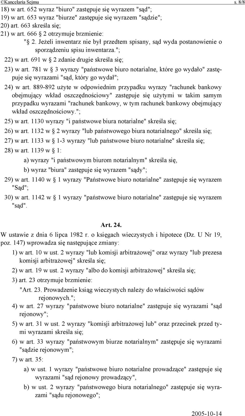 781 w 3 wyrazy "państwowe biuro notarialne, które go wydało" zastępuje się wyrazami "sąd, który go wydał"; 24) w art.