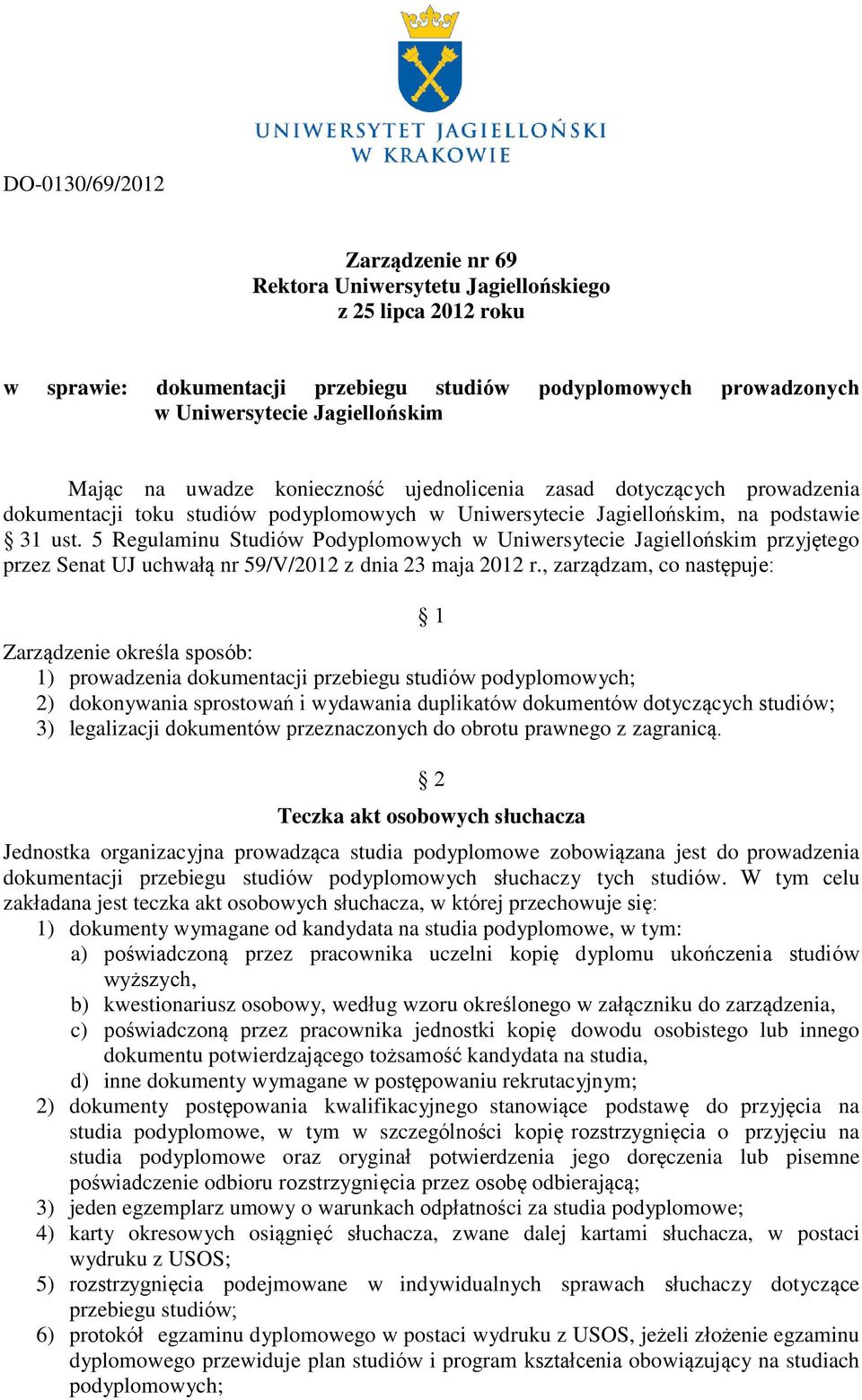 5 Regulaminu Studiów Podyplomowych w Uniwersytecie Jagiellońskim przyjętego przez Senat UJ uchwałą nr 59/V/2012 z dnia 23 maja 2012 r.